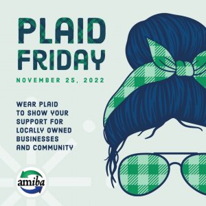Plaid Friday, November 25, 2022. Wear plain to show your support for locally owned businesses and community