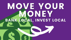 Move Your Money, bank local, invest local